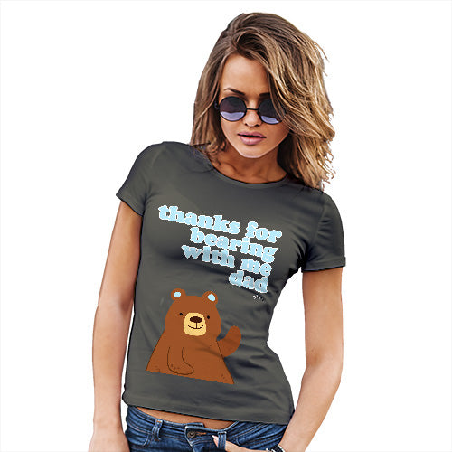 Womens Funny Sarcasm T Shirt Thank For Bearing With Me Dad Women's T-Shirt X-Large Khaki