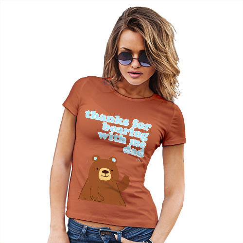 Womens Novelty T Shirt Thank For Bearing With Me Dad Women's T-Shirt X-Large Orange