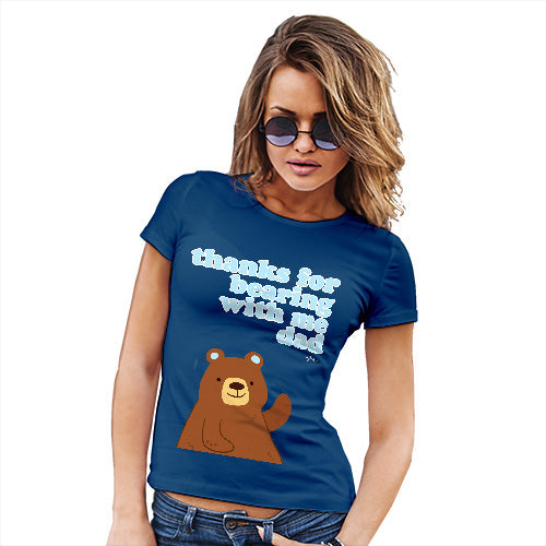 Funny T Shirts For Mom Thank For Bearing With Me Dad Women's T-Shirt X-Large Royal Blue