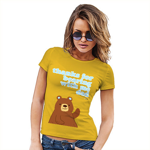 Womens Funny Sarcasm T Shirt Thank For Bearing With Me Dad Women's T-Shirt X-Large Yellow