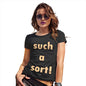 Womens Novelty T Shirt Such A Sort Women's T-Shirt X-Large Black