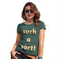 Womens Funny Tshirts Such A Sort Women's T-Shirt Medium Bottle Green