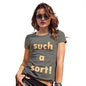 Womens Novelty T Shirt Such A Sort Women's T-Shirt Large Khaki