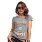 Womens Funny T Shirts Such A Sort Women's T-Shirt Medium Light Grey
