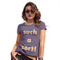 Novelty Tshirts Women Such A Sort Women's T-Shirt Medium Plum