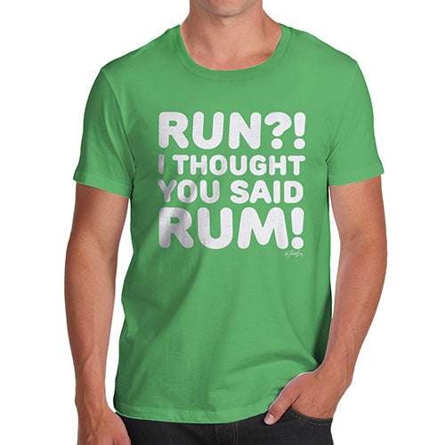 Novelty Tshirts Men Funny I Thought You Said Rum! Men's T-Shirt X-Large Green