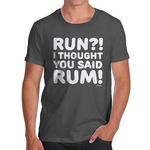Funny T-Shirts For Guys I Thought You Said Rum! Men's T-Shirt X-Large Dark Grey