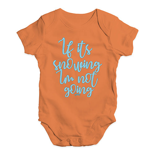 Babygrow Baby Romper If It's Snowing I'm Not Going Baby Unisex Baby Grow Bodysuit 3 - 6 Months Orange