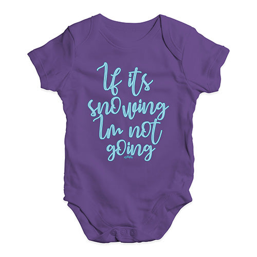Bodysuit Baby Romper If It's Snowing I'm Not Going Baby Unisex Baby Grow Bodysuit 6 - 12 Months Plum