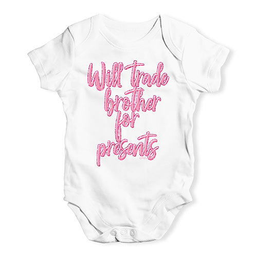 Baby Girl Clothes Will Trade Brother For Presents Baby Unisex Baby Grow Bodysuit 0 - 3 Months White