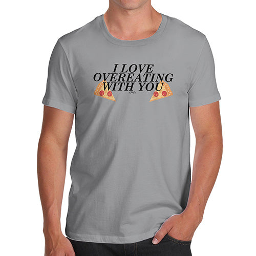 Mens Funny Sarcasm T Shirt I Love Overeating With You Men's T-Shirt Large Light Grey