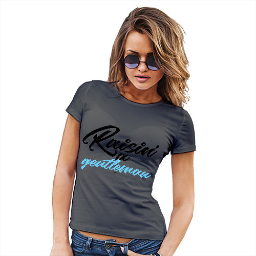 Funny T-Shirts For Women Sarcasm Raisin' A Gentleman Women's T-Shirt Small Dark Grey