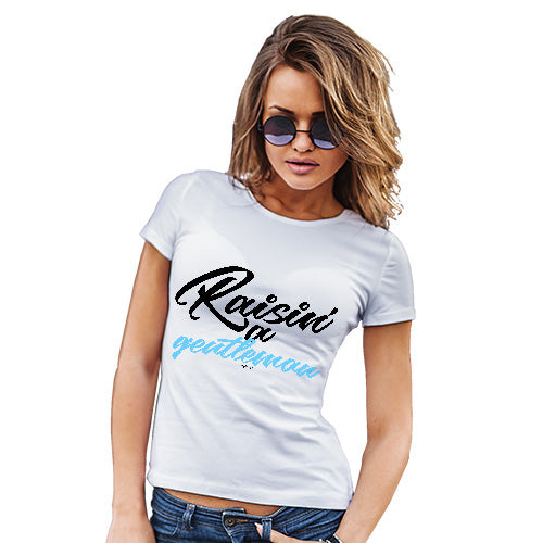 Funny T Shirts For Mum Raisin' A Gentleman Women's T-Shirt Small White
