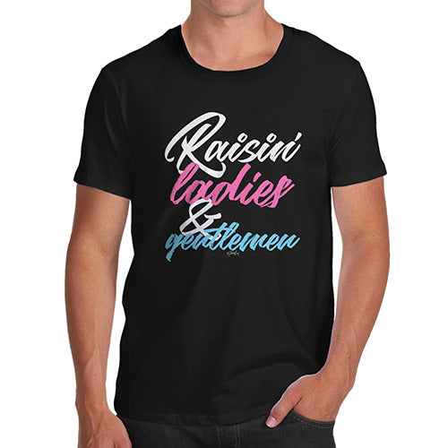 Funny T-Shirts For Men Sarcasm Raisin' Ladies And Gentlemen Men's T-Shirt Small Black