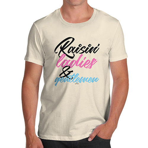 Funny Tshirts For Men Raisin' Ladies And Gentlemen Men's T-Shirt Small Natural
