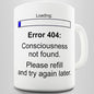 Consciousness Not Found Funny Mug