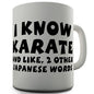 I Know Karate And 2 Other Japanese Words Novelty Mug