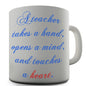 A Teacher Opens A Mind Novelty Mug