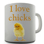 I Love Chicks Novelty Mug
