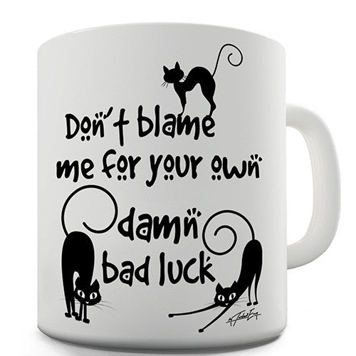Black Cat Don't Blame Me Novelty Mug