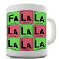 Periodic Table Fa La La La La Novelty Mug