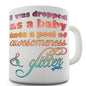 Dropped As A Baby Into Glitter Novelty Mug