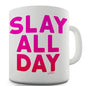 Slay All Day Novelty Mug