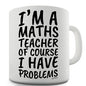 I'm A Maths Teacher Novelty Mug