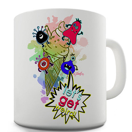 Let's Get Weird Ceramic Mug