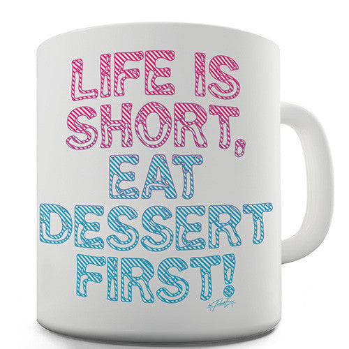 Eat Dessert First Novelty Mug