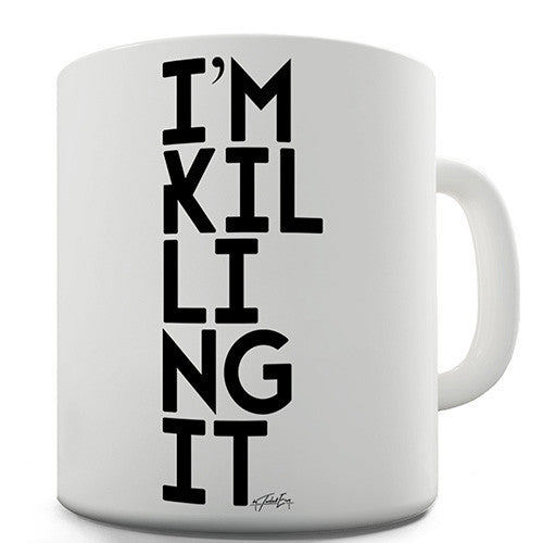 I'm Killing It Novelty Mug