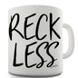 Reckless Novelty Mug
