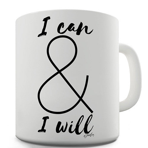 I Can And I Will Ceramic Mug
