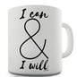 I Can And I Will Ceramic Mug