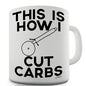 This Is How I Cut Carbs Novelty Mug