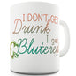 I Don't Get Drunk I get Blutered Irish Slang Shamrock Novelty Mug