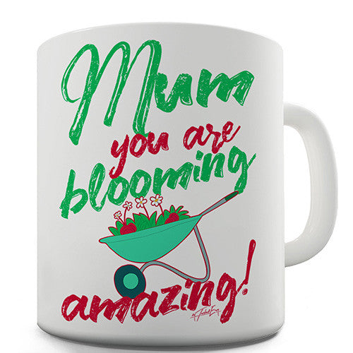 Mum You Are Blooming Amazing Funny Mug
