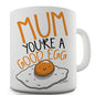 Mum You're A Good Egg Ceramic Mug