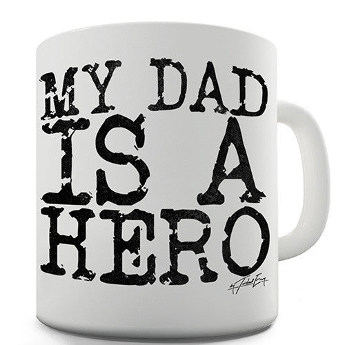 My Dad Is A Hero Funny Mug