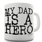 My Dad Is A Hero Funny Mug