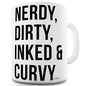 Nerdy, Dirty, Inked & Curvy Novelty Mug
