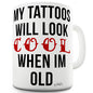 My Tattoo's Will Look Cool Ceramic Mug