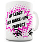 My Make-Up's Perfect Funny Mug