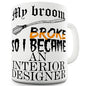 Personalised My Broom Broke Ceramic Mug