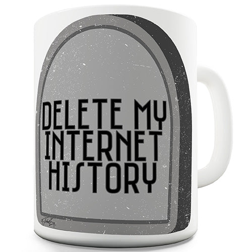 Delete My Internet History Funny Mug