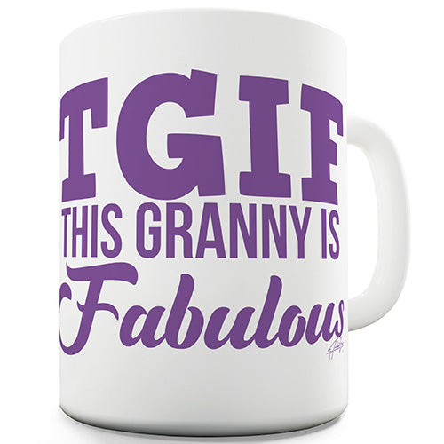 TGIF This Granny Is Fabulous Novelty Mug