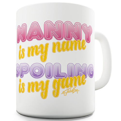 Nanny Spoiling Is My Game Ceramic Mug
