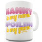 Nanny Spoiling Is My Game Ceramic Mug