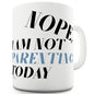 Not Parenting Today Novelty Mug