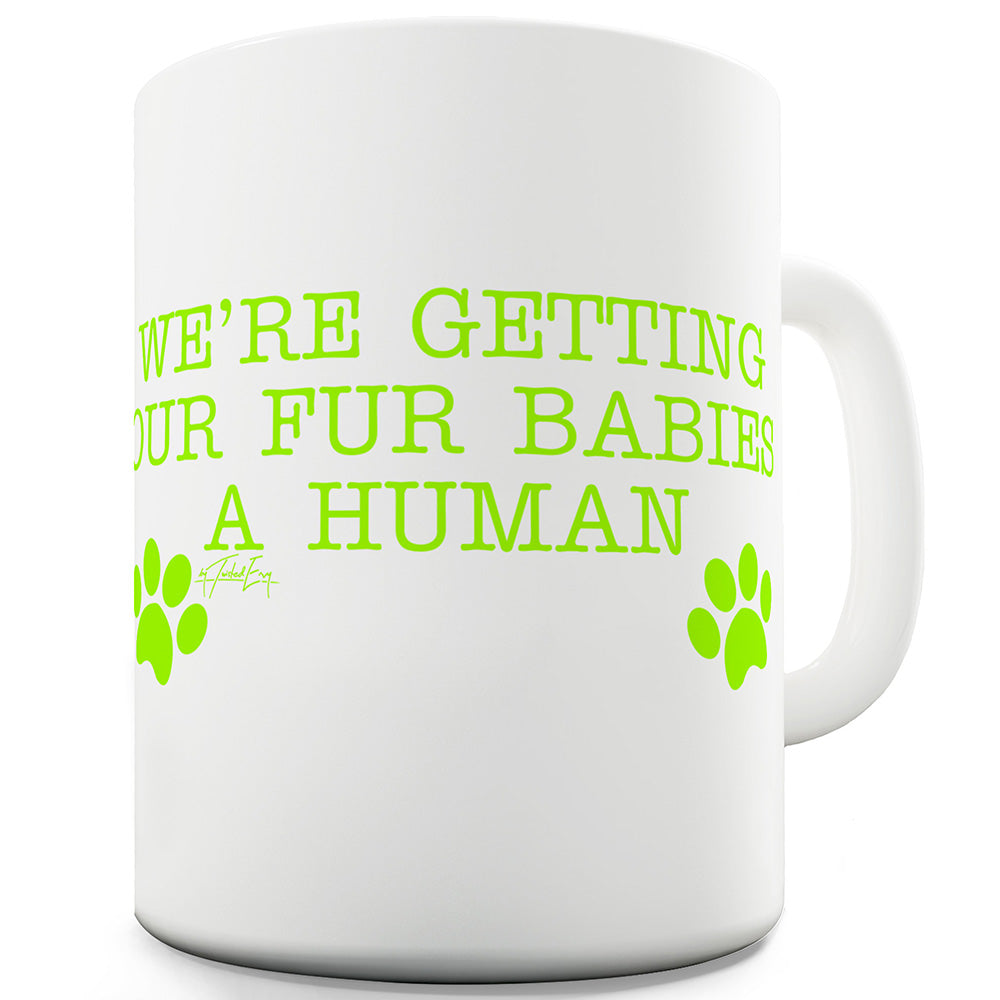 Getting Our Babies A Human Ceramic Tea Mug